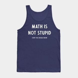 Math Is Not Stupid Tank Top